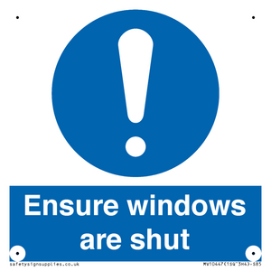 Ensure windows are shut